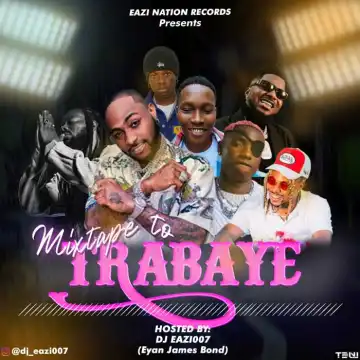 DJ Eazi007 – Mixtape To Trabaye
