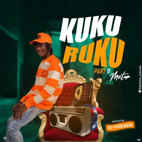 DJ Chicken – Kuku Ruku Part II Mixtape