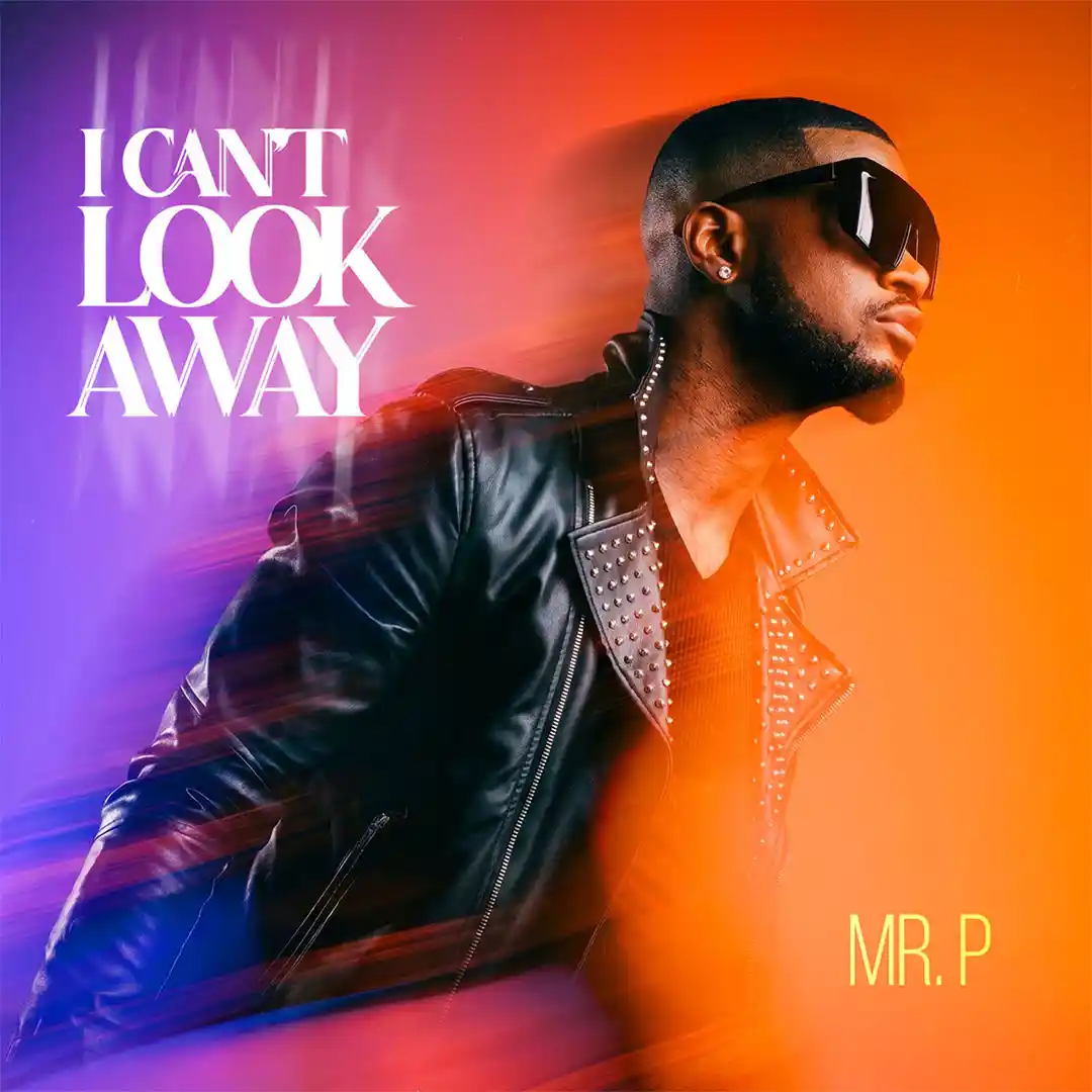 Mr. P – I Can’t Look Away