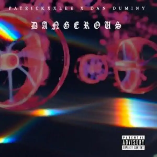 PatricKxxLee – Dangerous ft Dan Duminy
