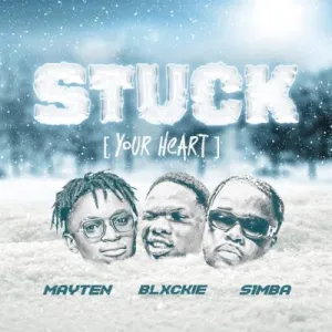 Blxckie – Stuck (Your Heart) ft Mayten & S1mba