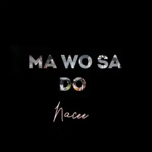 Nacee – Ma Wo Sa Do