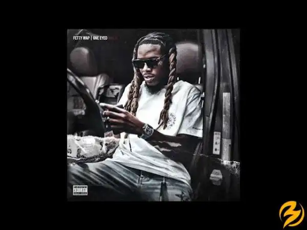Fetty Wap – One Eyed Willie