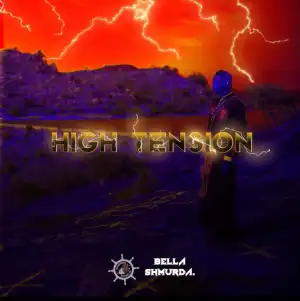Bella Shmurda – High Tension 2.0 EP