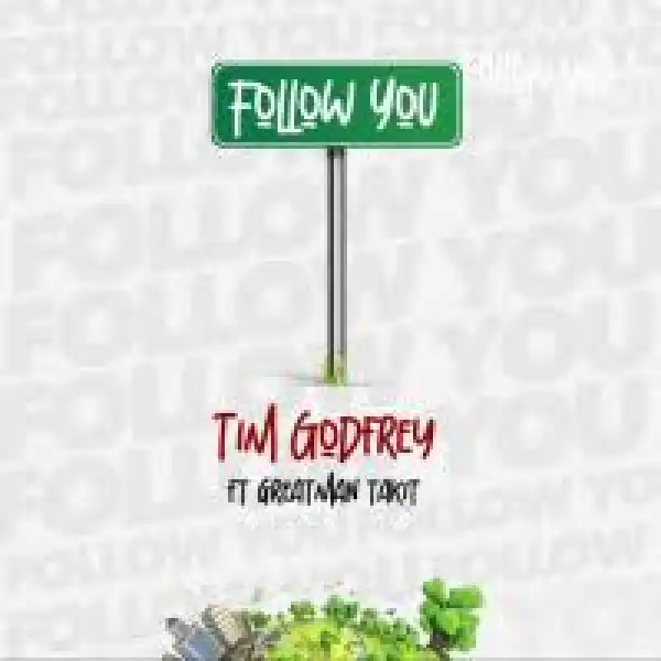 Tim Godfrey - Follow Follow ft. Greatman Takit