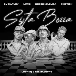 DJ Harvey – Sista Booza ft Mavo, Reece Madlisa, M00tion, Loony Q & Ez Maestro