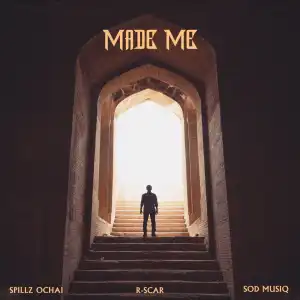 Spillz Ochai – Made Me ft R-Scar & SOD MUSIQ