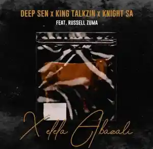 Deep Sen, KingTalkzin & KnightSA89 – Xelela Abazali ft. Russell Zuma