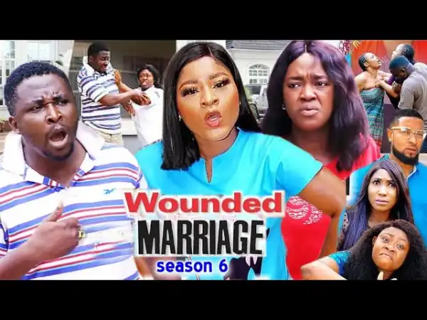 Wounded Marriage Season 6