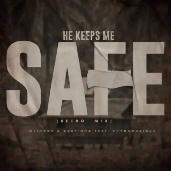 Mlindos & Dustinho – He Keeps Me Safe (Retro Mix) ft. Chymamusique