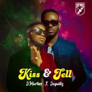 J Martins ft. Jaywillz – Kiss & Tell