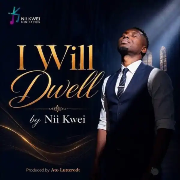 Nii Kwei – I Will Dwell