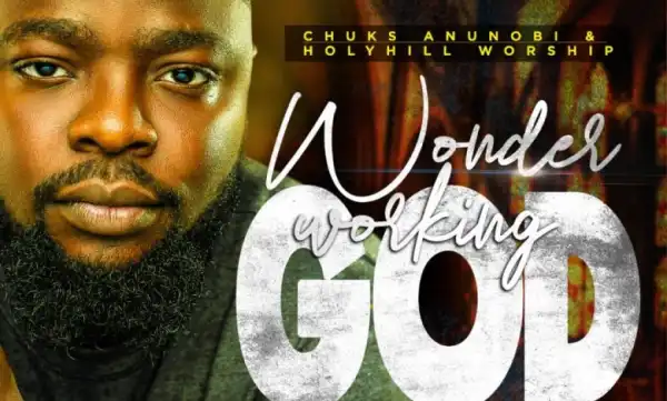 Chuks Anunobi & Holy Hill Worship – Wonder Working God