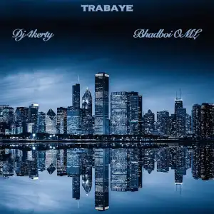 Dj 4kerty & Bhadboi OML – Trabaye