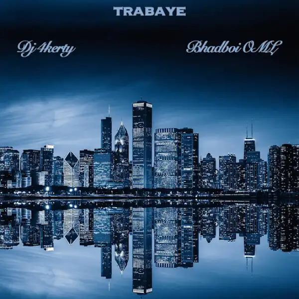 Dj 4kerty & Bhadboi OML – Trabaye