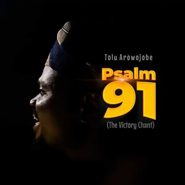 Tolu Arowojobe – Psalm 91 (Victory Chant)