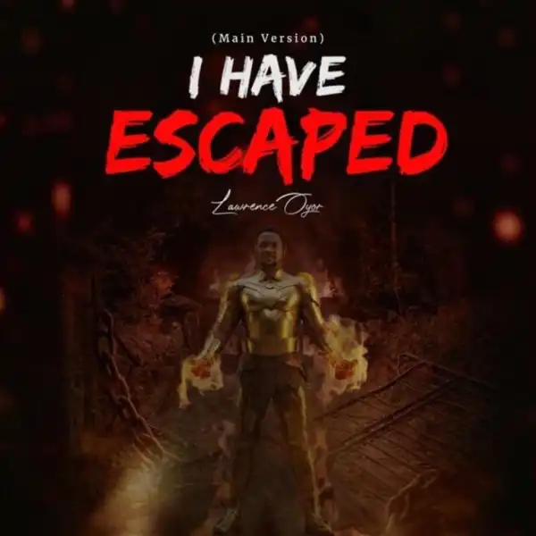 Lawrence Oyor – I Have Escaped (Main Version)