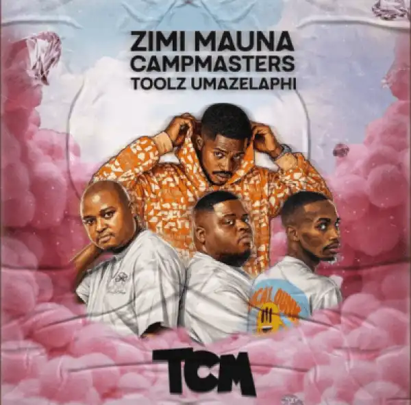 Zimi Mauna – TCM ft Campmasters & Toolz Umazelaphi