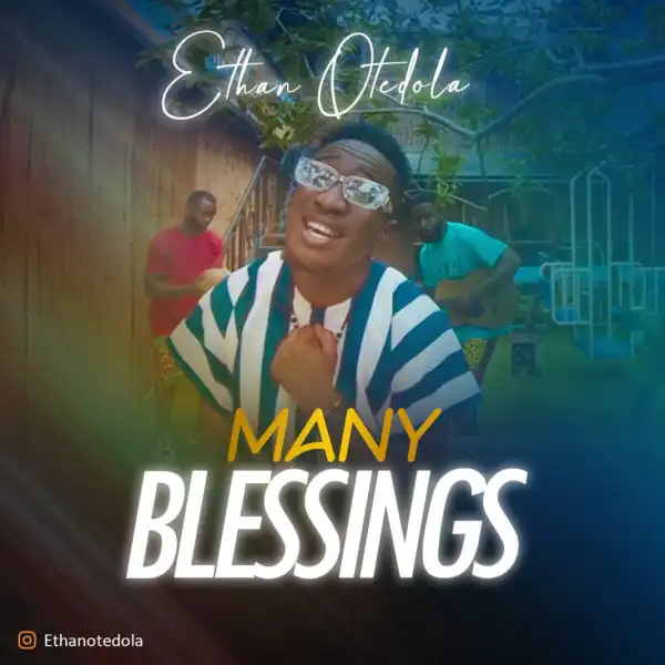 Ethan Otedola – Many Blessings