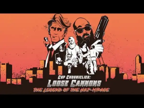 Cop Chronicles Loose Cannons: The Legend of the Haj-Mirage (2018) (Official Trailer)