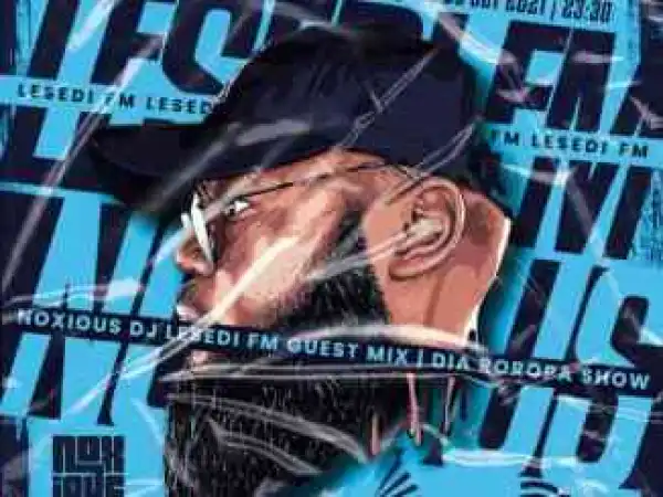 Noxious Dj – LesediFM Guest Mix (09.10.2021)