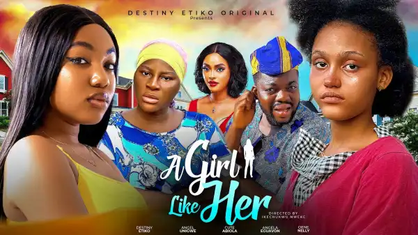 A Girl Like Her (2024 Nollywood Movie)