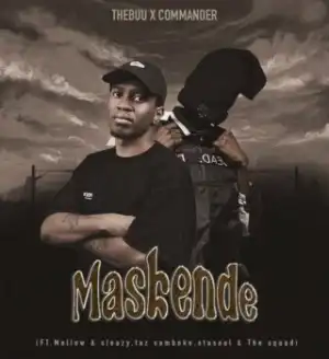 Thebuu – Maskende ft. Commander, Mellow & Sleazy, Taz Samboko, StaSoul & The Squad