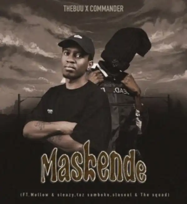 Thebuu – Maskende ft. Commander, Mellow & Sleazy, Taz Samboko, StaSoul & The Squad