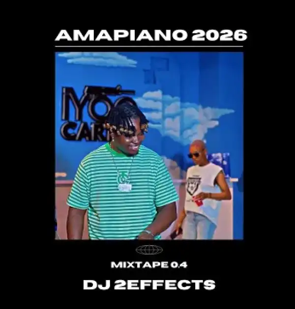 DJ 2Effects - Amapiano 2026 Mixtape 0.4