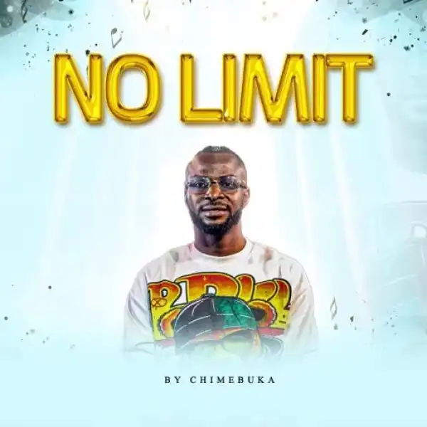 Chimebuka – No Limit