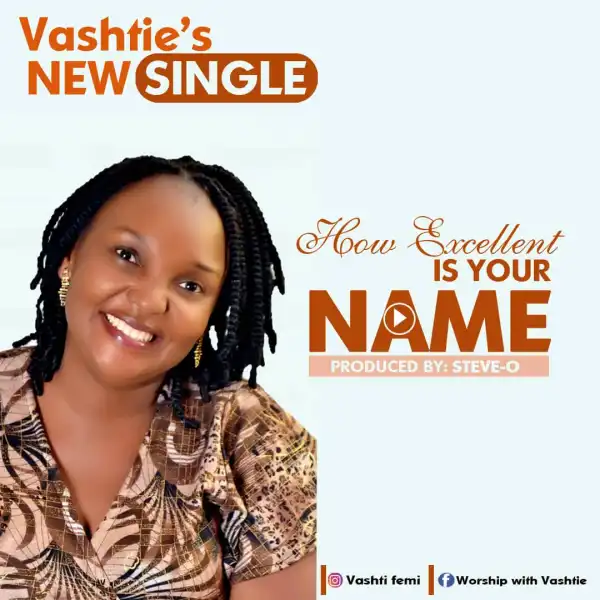 Vashtie – How Excellent is Your Name