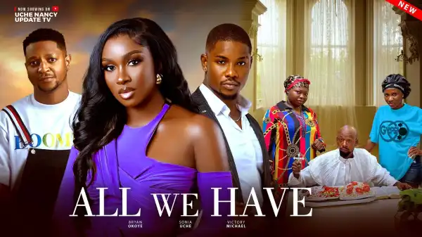 All We Have (2025 Nollywood Movie)