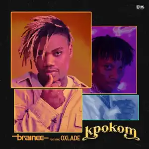 Brainee – Kpokom ft. Oxlade