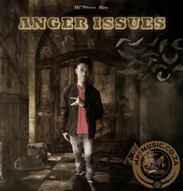 DJ Press Box – Anger Issues