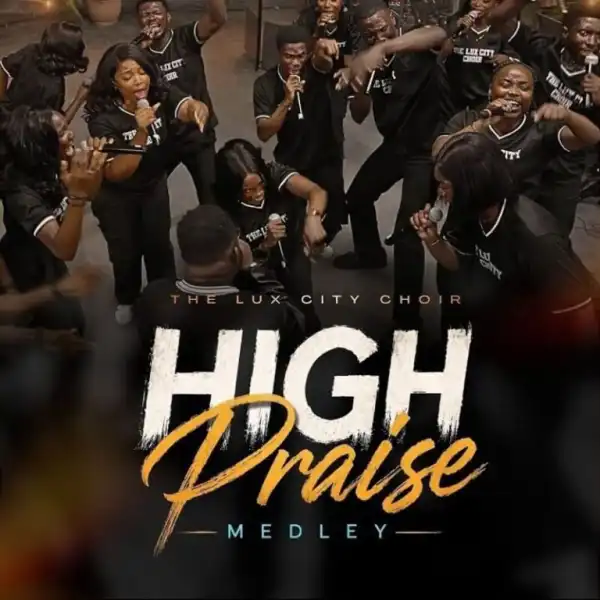 The Lux City Choir – High Praise Medley