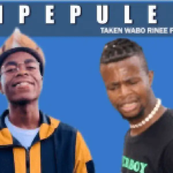 Taken Wabo Rinee – Mpepule Ft Lover Boy