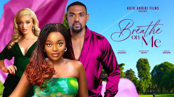 Breath On Me (2024 Nollywood Movie)