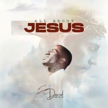 David Abiola – All About Jesus