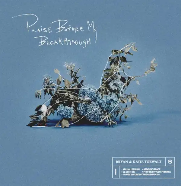 Bryan & Katie Torwalt – Praise Before My Breakthrough feat. Brock Human