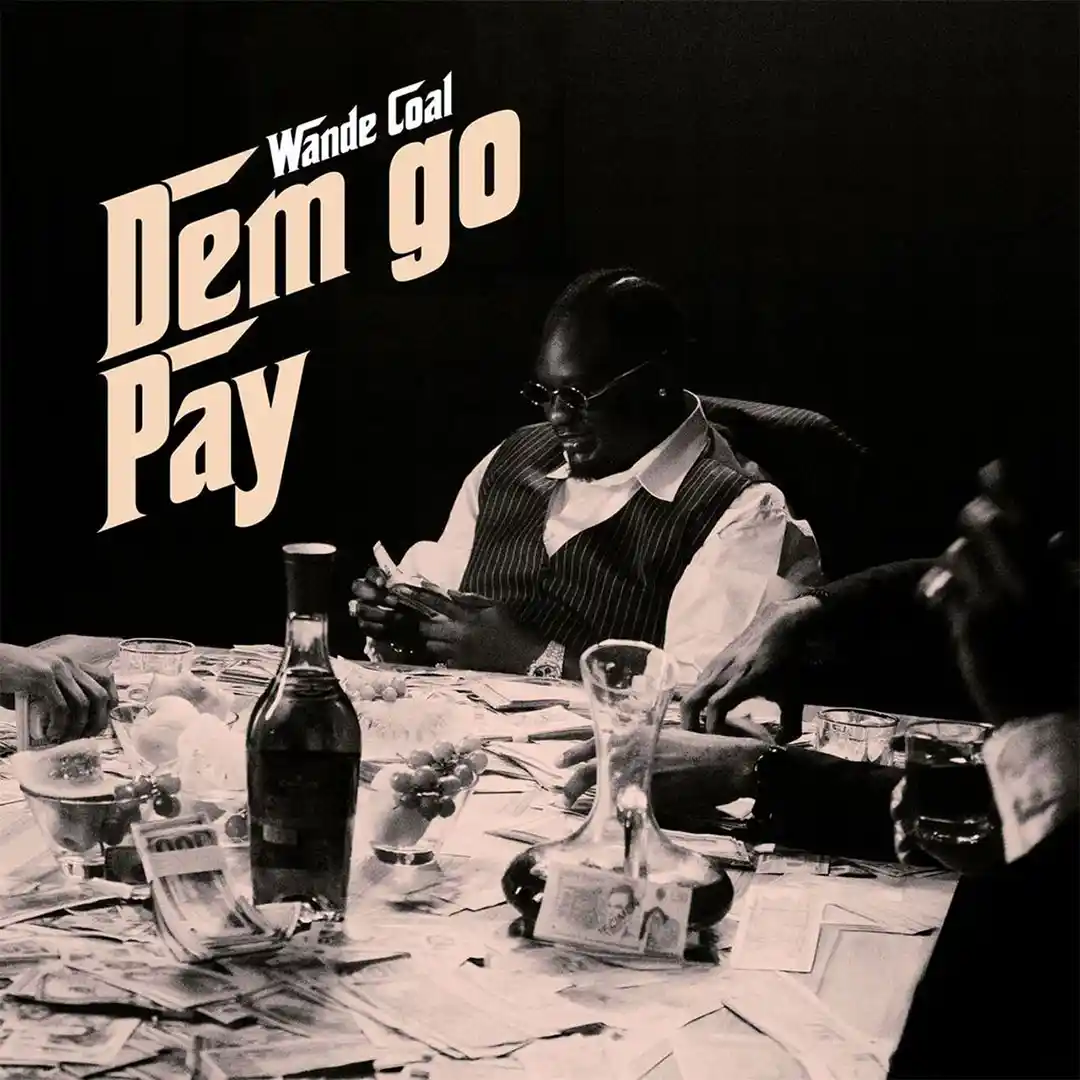 Wande Coal – DEM GO PAY