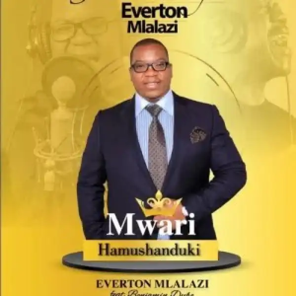 Everton Mlalazi – Mwari Hamushanduki ft. Benjamin Dube