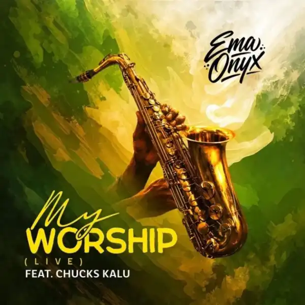 Ema Onyx – My Worship Ft. Chucks Kalu