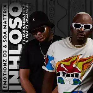 Emotionz DJ & Soa Mattrix – Inhloso ft. Murumba Pitch & Happy Jazzman