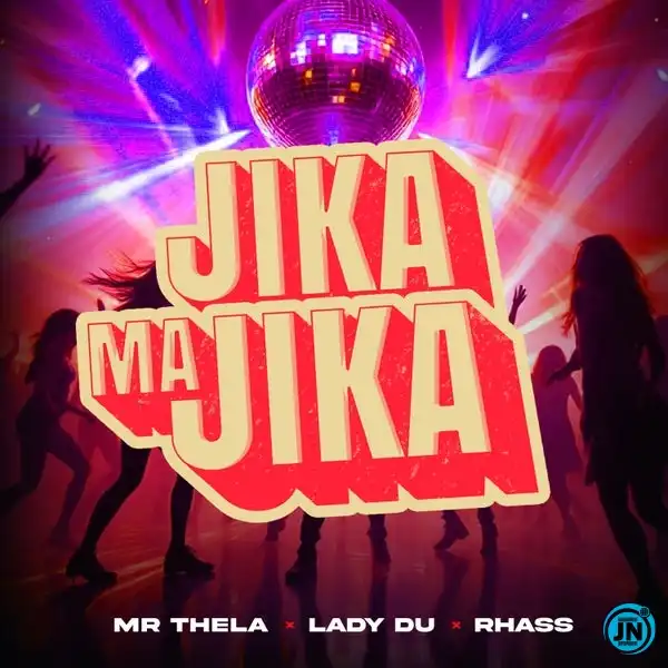 Mr Thela – Jika Majika Ft. Lady Du & Rhass