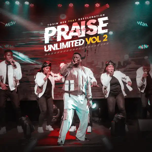 Tosin Bee – Praise Unlimited Volume 2