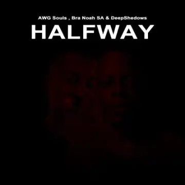 AWG Souls, Bra Noah SA & DeepShedows – Halfway