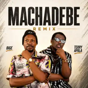 BIGE – MACHADEBE (Remix) Ft. Terry Apala