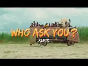 Oga Network – Who Ask You (Remix) ft. Harrysong (Video)