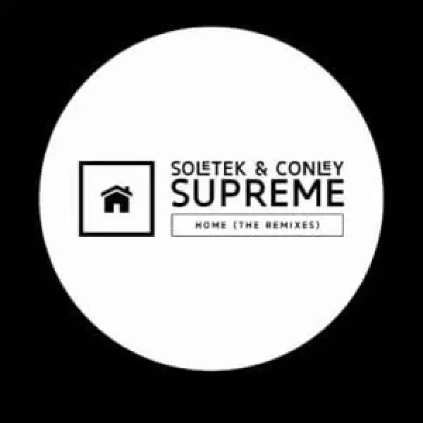 Soletek & Conley Supreme – Home (Soultronixx Mix)