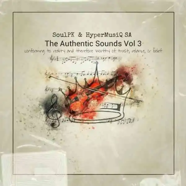SoulPK & HyperMusiQ SA – The Authentic Sounds Vol.3 (100% Production Mix)